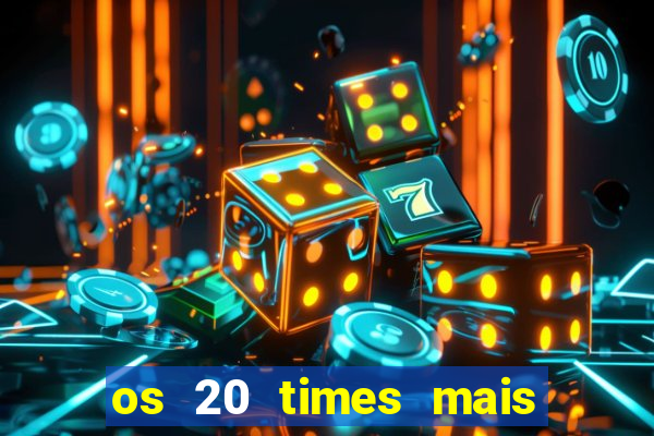 os 20 times mais antigos do brasil