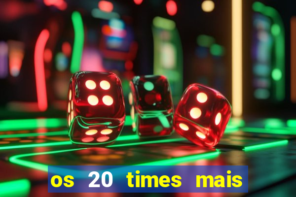 os 20 times mais antigos do brasil