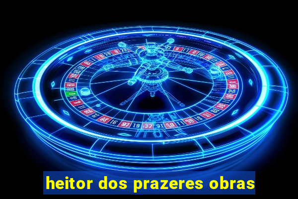 heitor dos prazeres obras