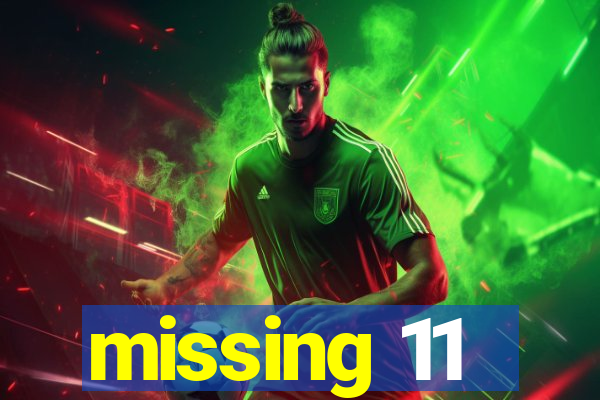 missing 11