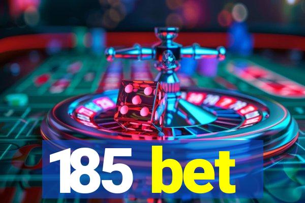 185 bet