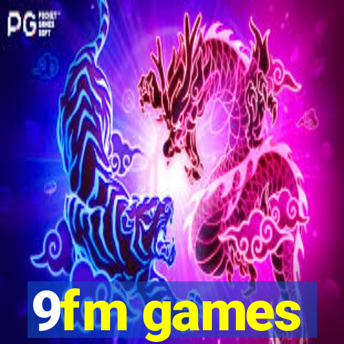 9fm games