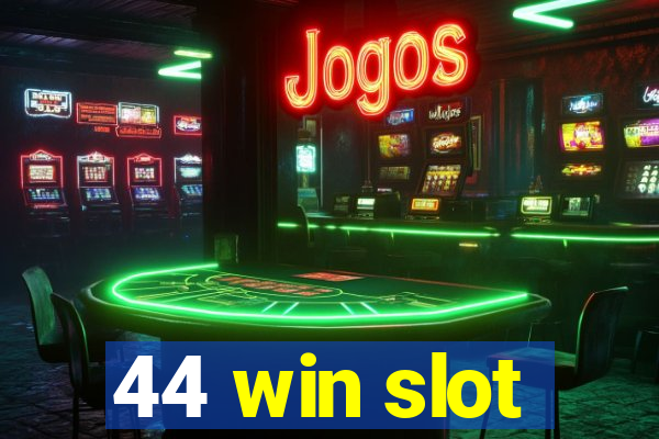 44 win slot