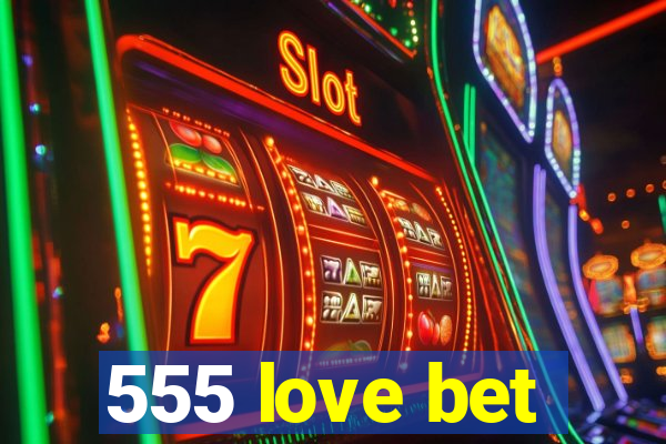 555 love bet