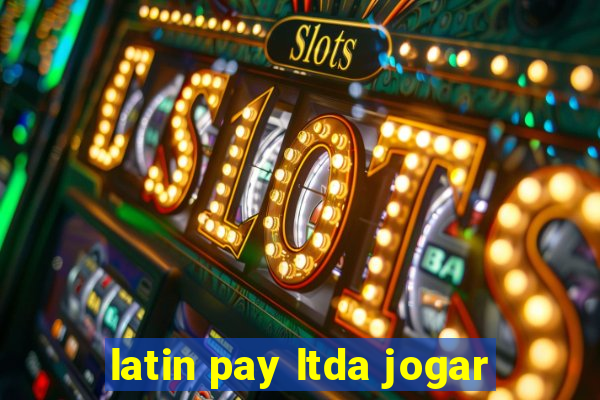 latin pay ltda jogar