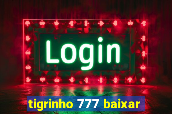 tigrinho 777 baixar