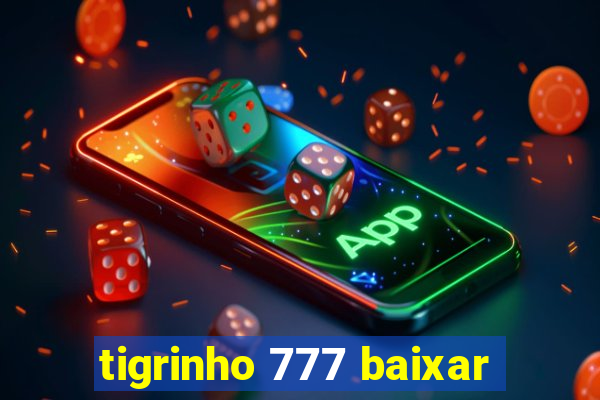 tigrinho 777 baixar