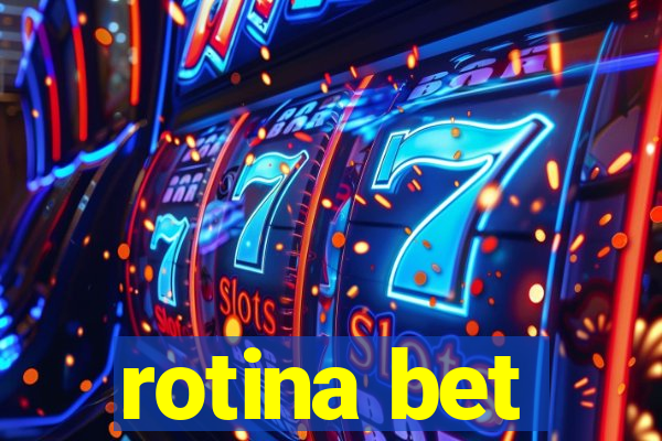 rotina bet