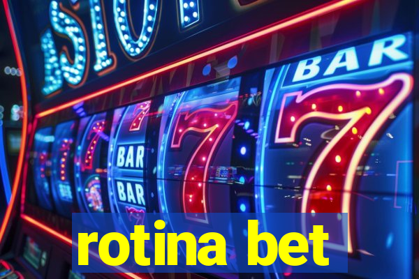 rotina bet