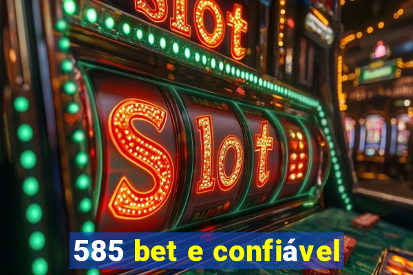 585 bet e confiável