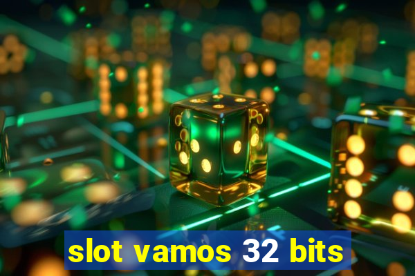 slot vamos 32 bits