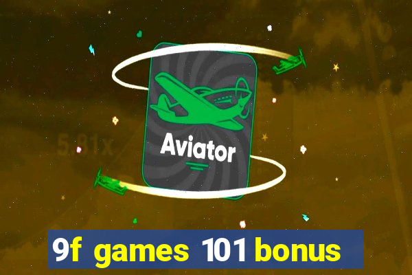 9f games 101 bonus