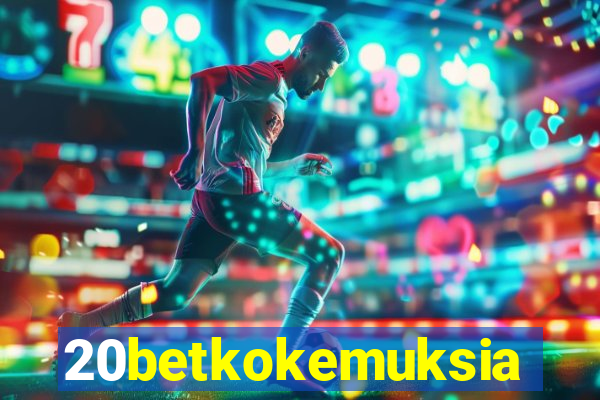 20betkokemuksia