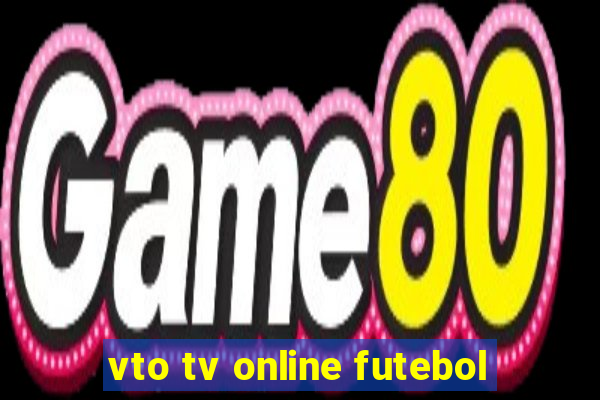 vto tv online futebol