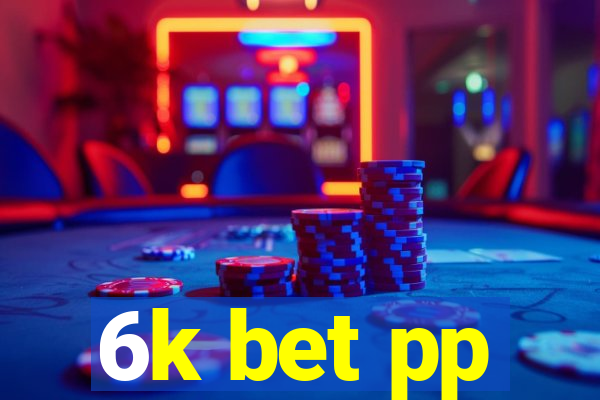 6k bet pp