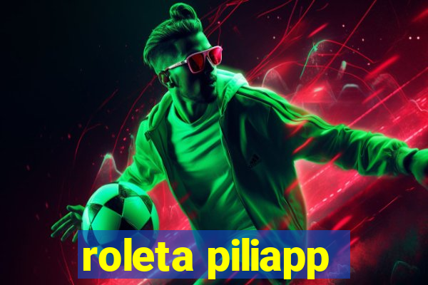 roleta piliapp