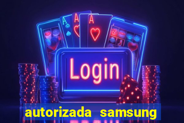 autorizada samsung santos canal 3