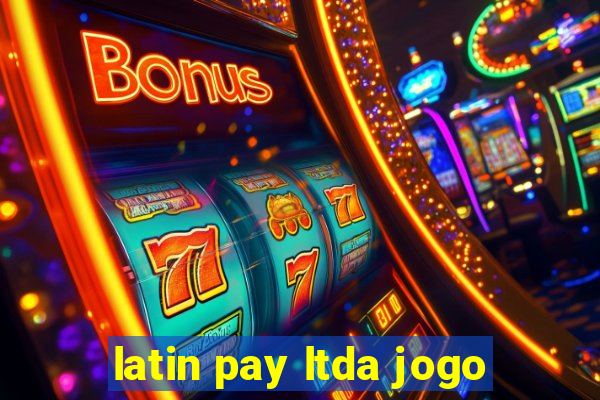 latin pay ltda jogo