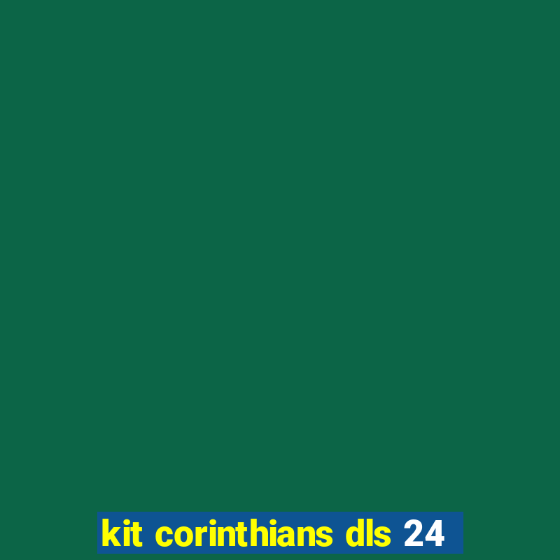 kit corinthians dls 24