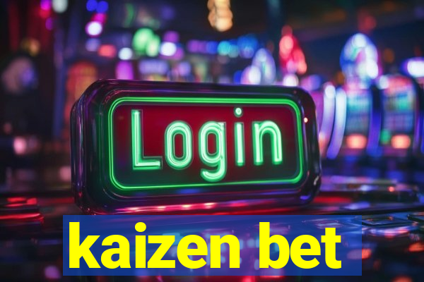 kaizen bet