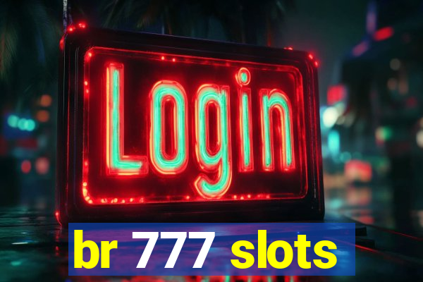 br 777 slots