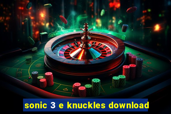 sonic 3 e knuckles download