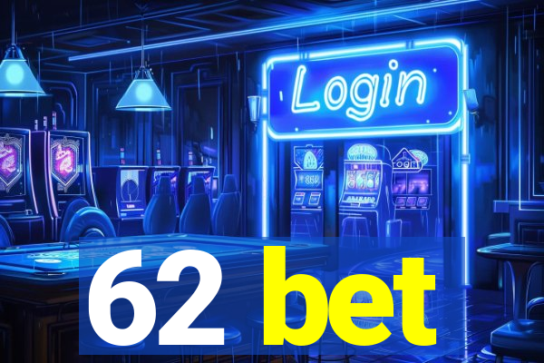 62 bet