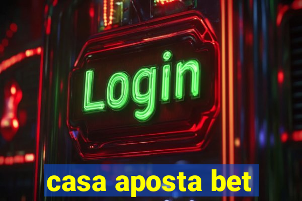 casa aposta bet