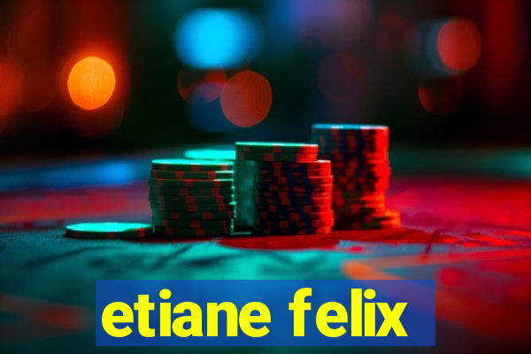 etiane felix