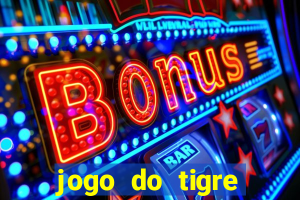 jogo do tigre rodada gratis