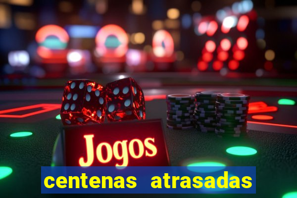 centenas atrasadas jogo do bicho