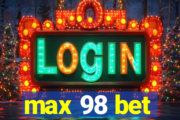 max 98 bet