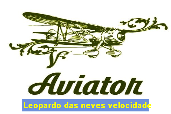 Leopardo das neves velocidade