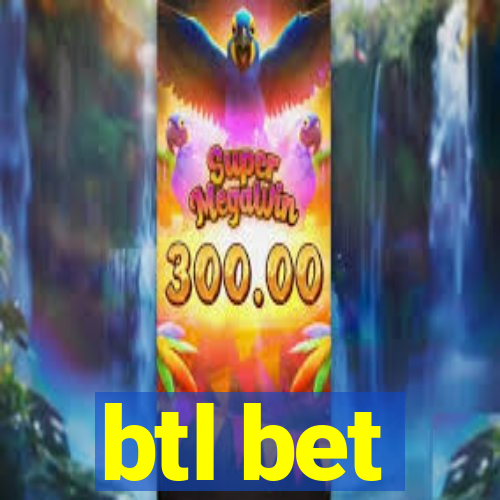 btl bet