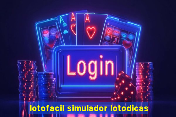 lotofacil simulador lotodicas