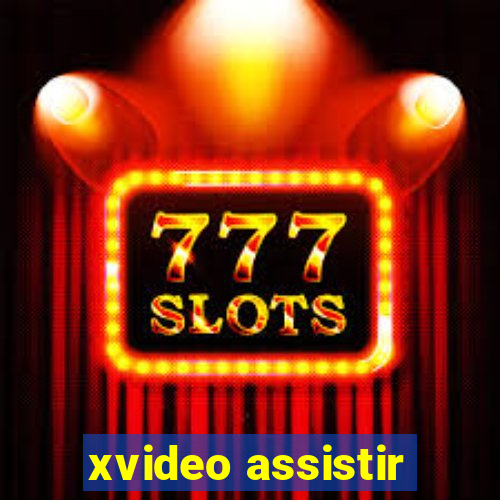 xvideo assistir