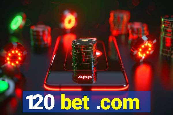 120 bet .com