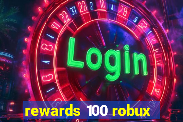 rewards 100 robux