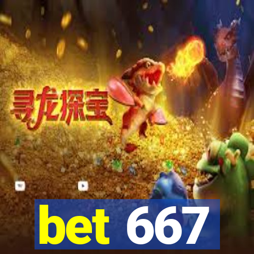 bet 667