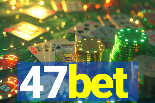 47bet