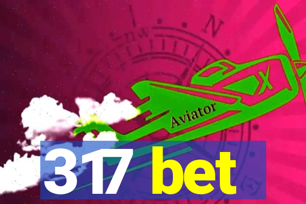 317 bet