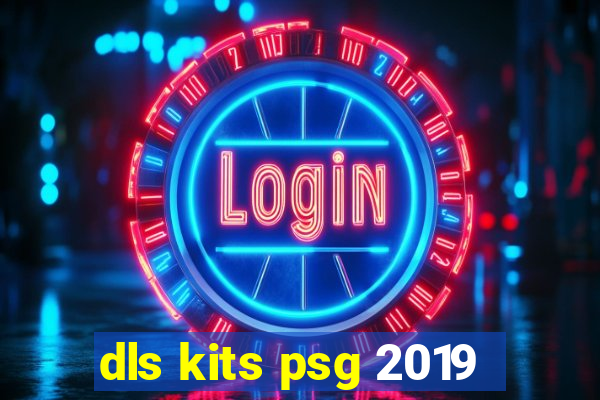 dls kits psg 2019