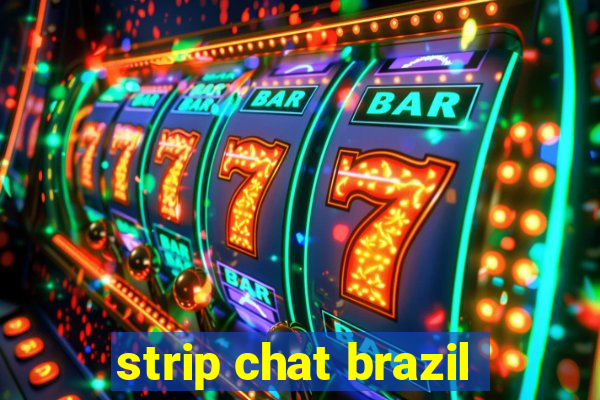 strip chat brazil