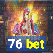 76 bet