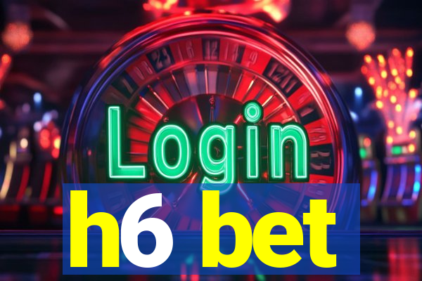 h6 bet