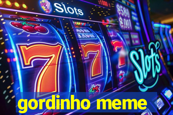 gordinho meme