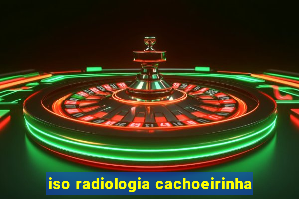 iso radiologia cachoeirinha