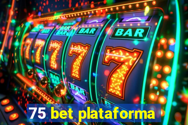 75 bet plataforma