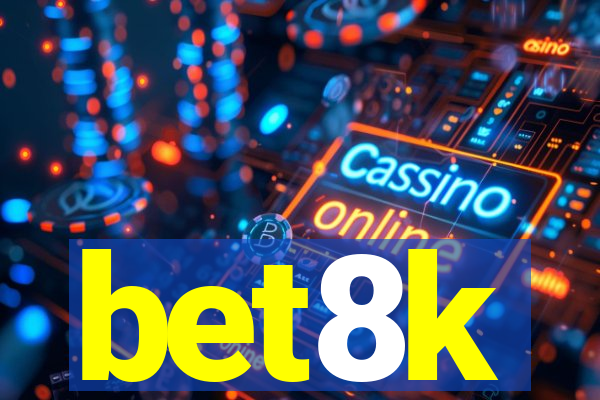 bet8k