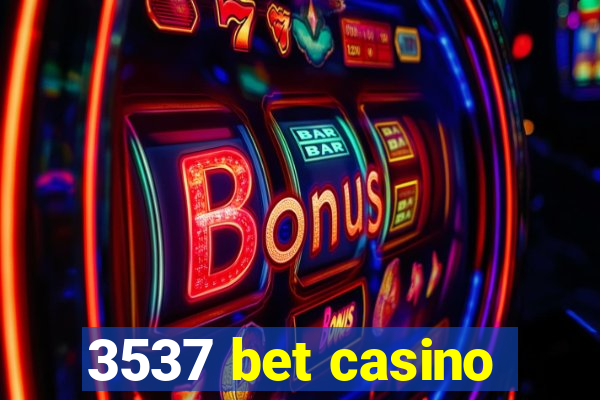 3537 bet casino